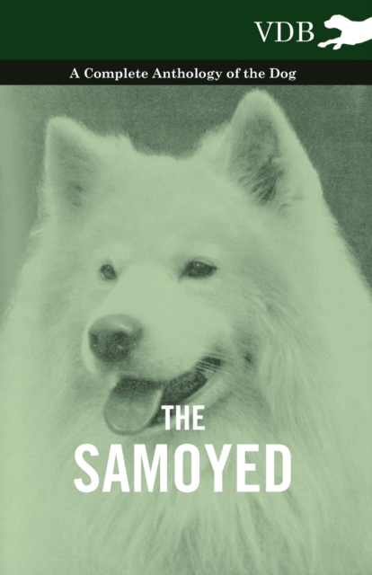 The Samoyed - A Complete Anthology of the Dog, EPUB eBook