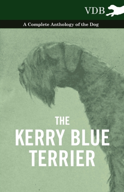 The Kerry Blue Terrier - A Complete Anthology of the Dog, EPUB eBook