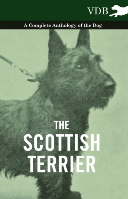 The Scottish Terrier - A Complete Anthology of the Dog, EPUB eBook