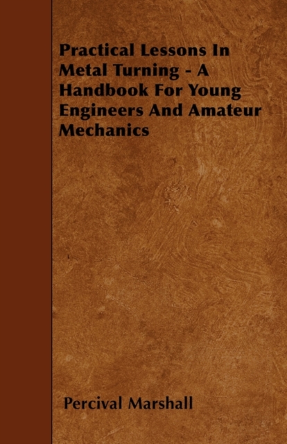 Practical Lessons In Metal Turning - A Handbook For Young Engineers And Amateur Mechanics, EPUB eBook