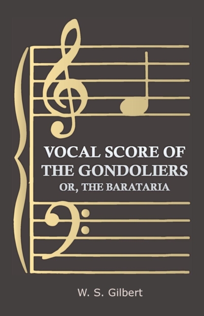 Vocal Score of the Gondoliers - Or, the Barataria, EPUB eBook