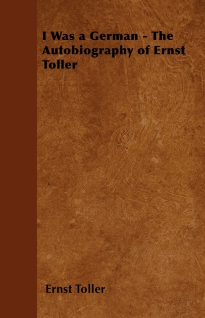 I Was a German - The Autobiography of Ernst Toller, EPUB eBook