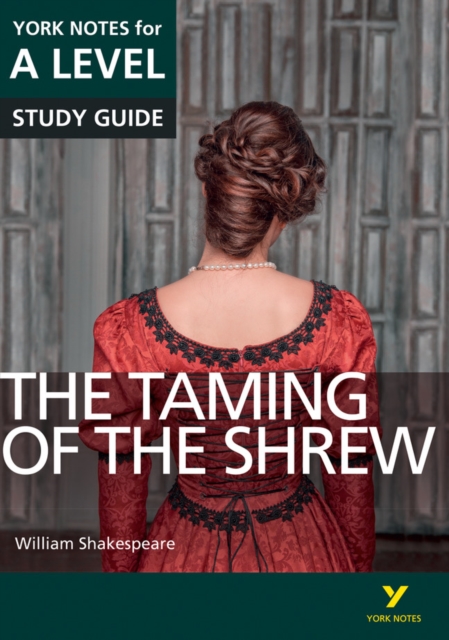The Taming of the Shrew: York Notes for A-level everything you need to catch up, study and prepare for and 2023 and 2024 exams and assessments, Paperback / softback Book
