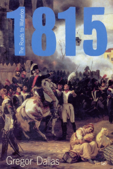 1815 : The Roads to Waterloo, EPUB eBook