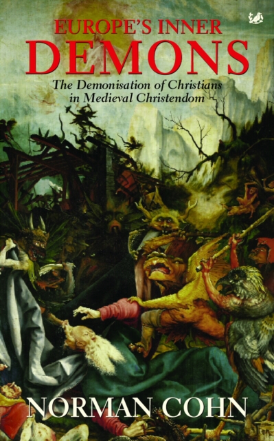 Europe's Inner Demons : The Demonization of Christians In Medieval Christendom, EPUB eBook