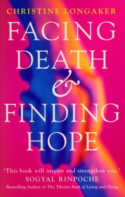 Facing Death And Finding Hope : A Guide to the Emotional and Spiritual Care of the Dying, EPUB eBook