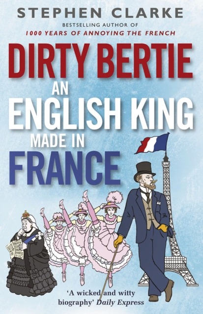 Dirty Bertie: An English King Made in France, EPUB eBook