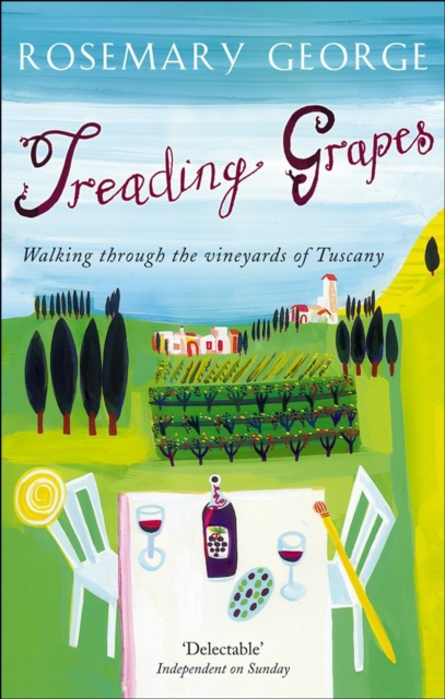 Treading Grapes : Walking Through The Vineyards Of Tuscany, EPUB eBook