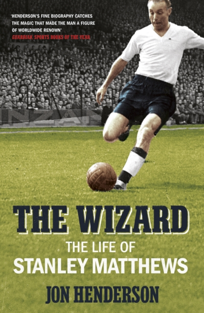 The Wizard : The Life of Stanley Matthews, EPUB eBook