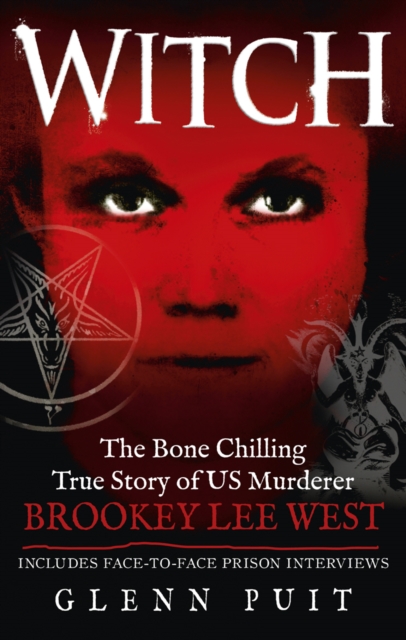 Witch : The Bone Chilling True Story of US Murderer Brookey Lee West, EPUB eBook