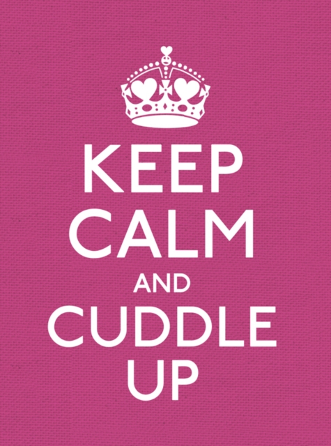 Keep Calm and Cuddle Up : Good Advice for Those in Love, EPUB eBook