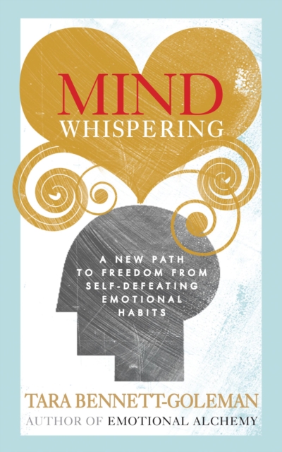 Mind Whispering : How to break free from self-defeating emotional habits, EPUB eBook