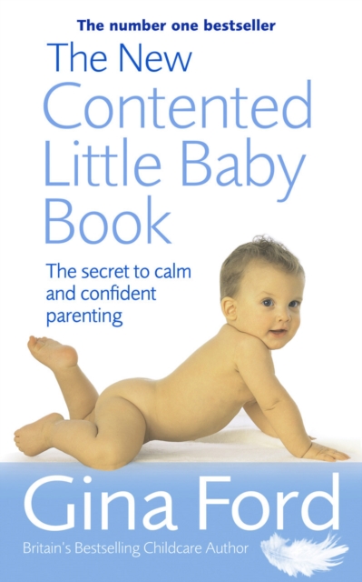 The New Contented Little Baby Book : The Secret to Calm and Confident Parenting, EPUB eBook