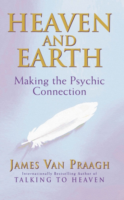 Heaven And Earth : Making the Psychic Connection, EPUB eBook