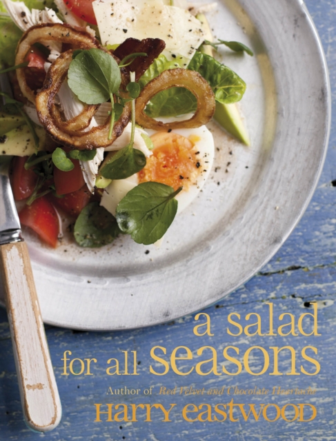 A Salad for All Seasons : Delicious, uplifting and easy recipes for the whole year, EPUB eBook