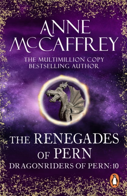 The Renegades Of Pern : (Dragonriders of Pern: 10): an awe-inspiring epic fantasy from one of the most influential fantasy and SF novelists of her generation, EPUB eBook