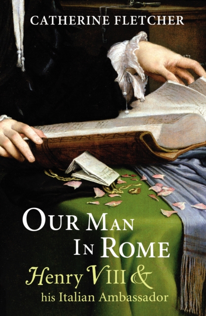 Our Man in Rome : Henry VIII and his Italian Ambassador, EPUB eBook