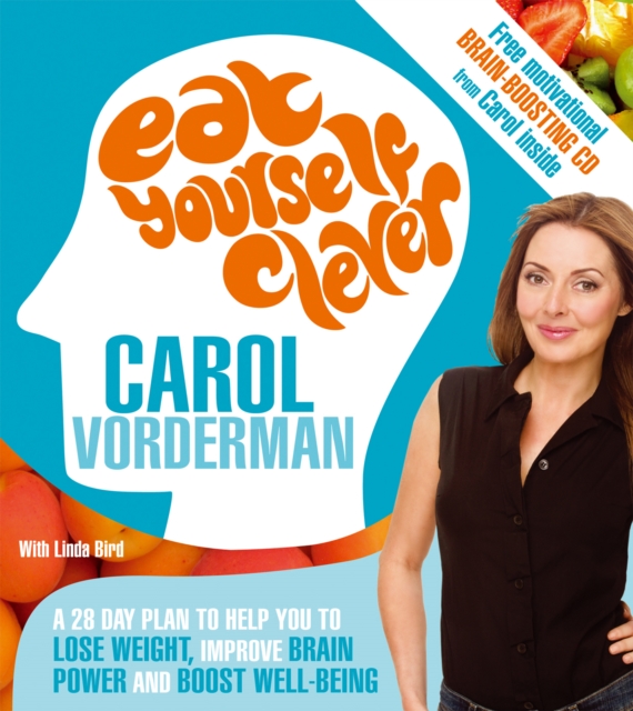 Eat Yourself Clever : A 28-Day Plan to Help you Lose Weight, Improve Brain Power and Boost Wellbeing, EPUB eBook