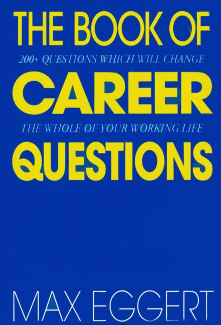 The Book Of Career Questions : Two Hundred Questions Which Will Change The Whole of Your Working Life, EPUB eBook