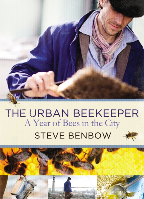 The Urban Beekeeper : A Year of Bees in the City, EPUB eBook