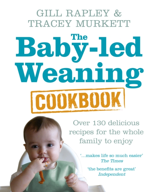 The Baby-led Weaning Cookbook : Over 130 delicious recipes for the whole family to enjoy, EPUB eBook