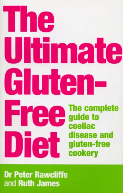 The Ultimate Gluten-Free Diet : The Complete Guide to Coeliac Disease and Gluten-Free Cookery, EPUB eBook