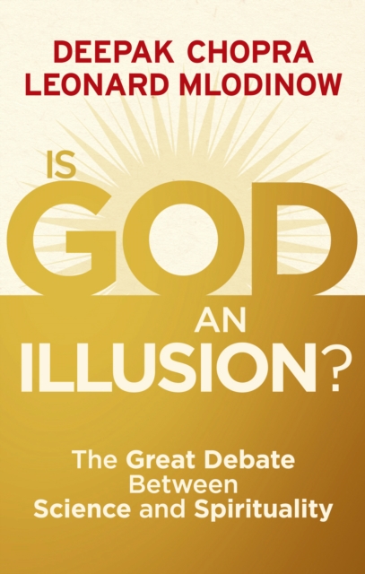 Is God an Illusion? : The Great Debate Between Science and Spirituality, EPUB eBook