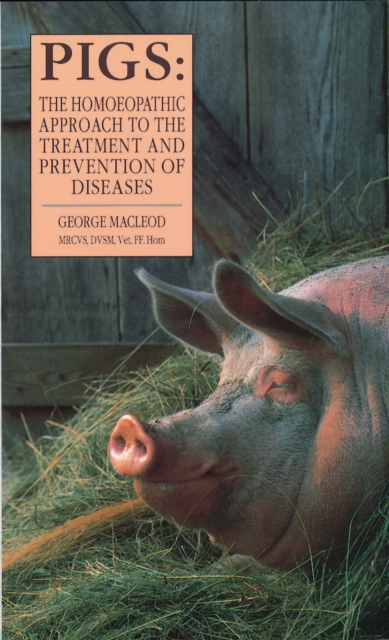 Pigs : The Homoeopathic Approach to the Treatment and Prevention of Diseases, EPUB eBook