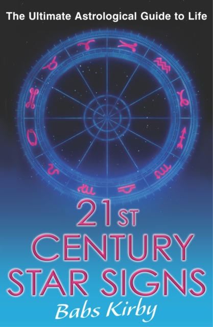 21st Century Star Signs : The Ultimate Astrological Guide to Life, EPUB eBook