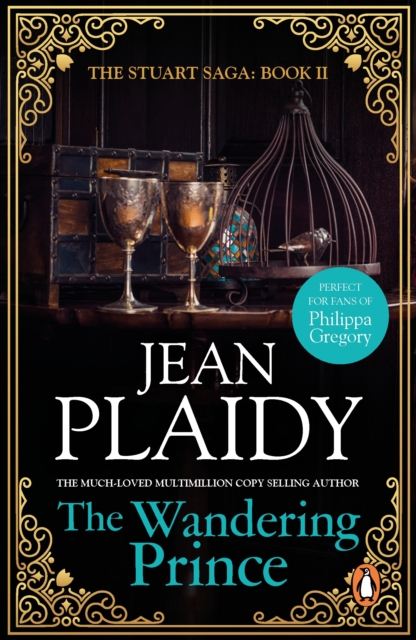 The Wandering Prince : (The Stuart saga: book 2): an enthralling story of love, passion and intrigue set in the 1600s from the Queen of English historical fiction., EPUB eBook