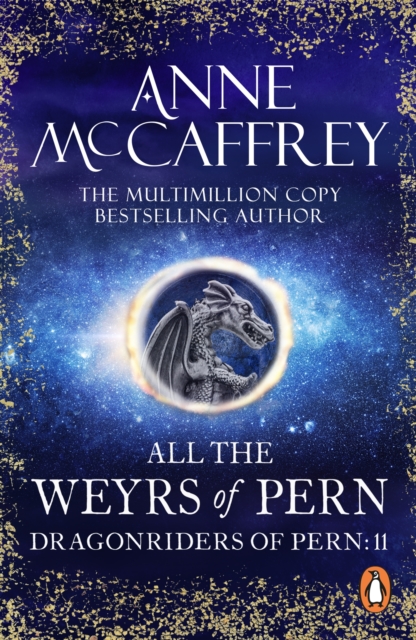 All The Weyrs Of Pern : (Dragonriders of Pern: 11): this is where it all began and could be where it all ends  from one of the most influential SFF writers of all time, EPUB eBook