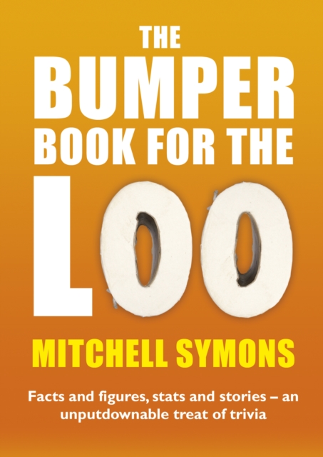The Bumper Book For The Loo : Facts and figures, stats and stories   an unputdownable treat of trivia, EPUB eBook