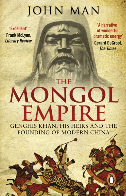 The Mongol Empire : Genghis Khan, his heirs and the founding of modern China, EPUB eBook