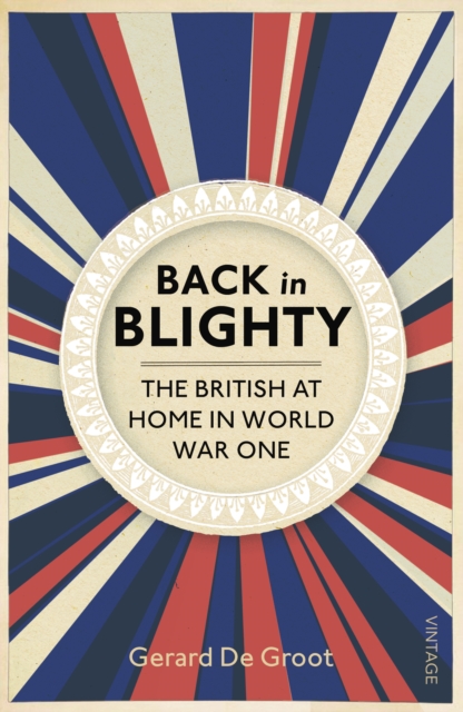 Back in Blighty : The British at Home in World War One, EPUB eBook