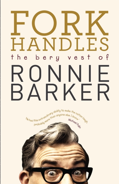 Fork Handles : The Bery Vest of Ronnie Barker, EPUB eBook