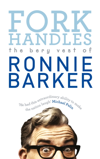 Fork Handles : The Bery Vest of Ronnie Barker, EPUB eBook