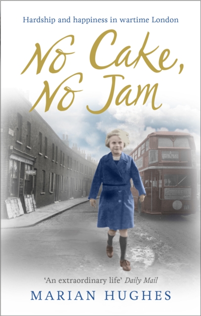 No Cake, No Jam : Hardship and happiness in wartime London, EPUB eBook