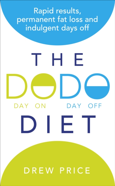The DODO Diet : Rapid results, permanent fat loss and indulgent days off, EPUB eBook