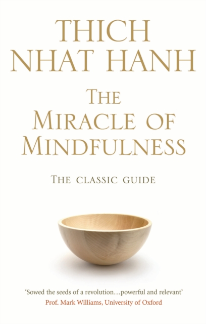 The Miracle Of Mindfulness : The Classic Guide to Meditation by the World's Most Revered Master, EPUB eBook