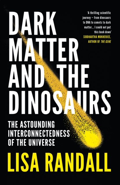 Dark Matter and the Dinosaurs : The Astounding Interconnectedness of the Universe, EPUB eBook