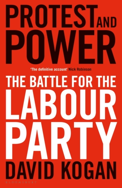 Protest and Power : The Battle For The Labour Party, EPUB eBook
