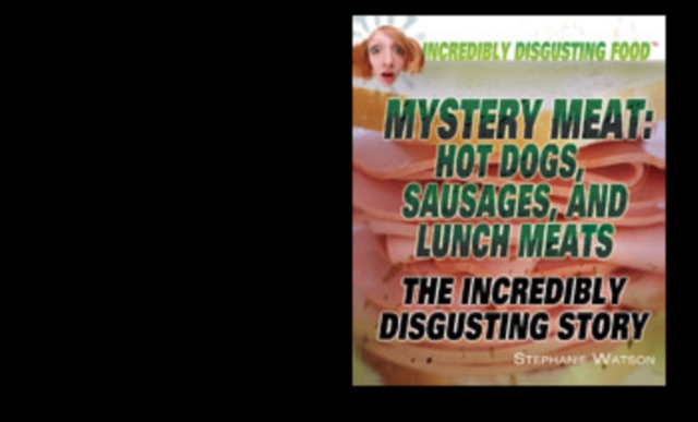 Mystery Meat: Hot Dogs, Sausages, and Lunch Meats, PDF eBook