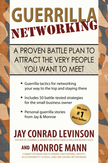 Guerrilla Networking : A Proven Battle Plan to Attract the Very People You Want to Meet, EPUB eBook