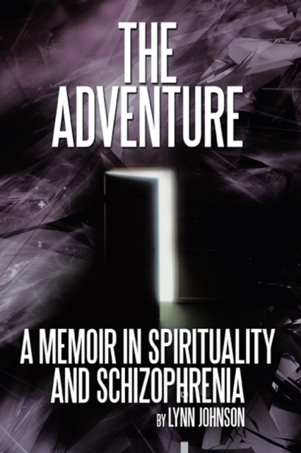 The Adventure : A Memoir in Spirituality and Schizophrenia, EPUB eBook