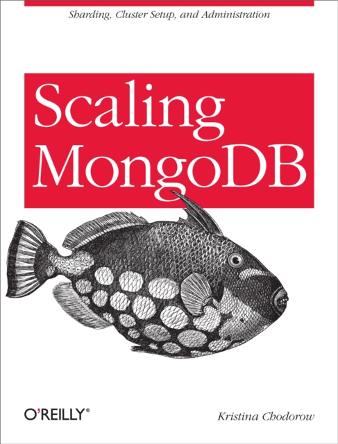 Scaling MongoDB : Sharding, Cluster Setup, and Administration, PDF eBook