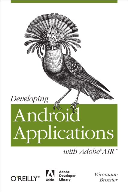 Developing Android Applications with Adobe AIR : An ActionScript Developer's Guide to Building Android Applications, EPUB eBook