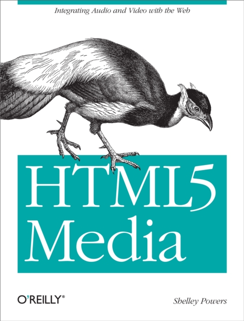 HTML5 Media : Integrating Audio and Video with the Web, PDF eBook
