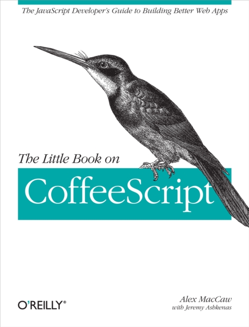 The Little Book on CoffeeScript : The JavaScript Developer's Guide to Building Better Web Apps, PDF eBook