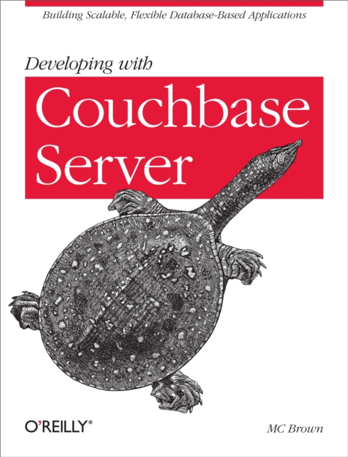 Developing with Couchbase Server : Building Scalable, Flexible Database-Based Applications, EPUB eBook