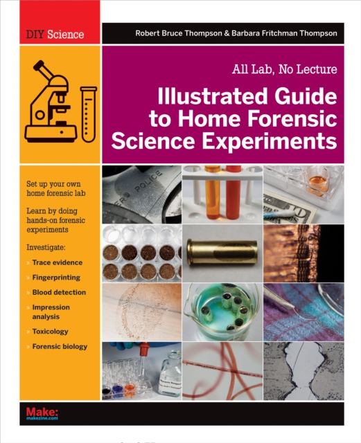 Illustrated Guide to Home Forensic Science Experiments : All Lab, No Lecture, PDF eBook